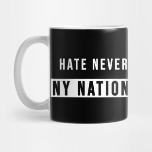 Hate Never Made Any Nation Great | Activism Shirt Mug